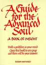 A Guide for the Advanced Soul A Book of Insight