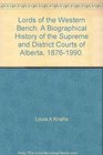 Lords of the Western Bench A biographical history of the Supreme and District Courts of Alberta 18761990