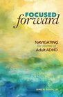 Focused Forward: Navigating the Storms of Adult ADHD