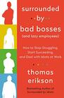 Surrounded by Bad Bosses  How to Stop Struggling Start Succeeding and Deal with Idiots at Work
