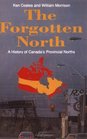 The Forgotten North A History of Canada's Provincial Norths