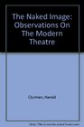 The Naked Image Observations on the Modern Theatre