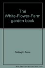 The White-Flower-Farm Garden Book