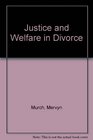 Justice and welfare in divorce
