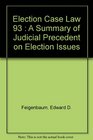 Election Case Law 93 A Summary of Judicial Precedent on Election Issues Other Than Campaign Financing