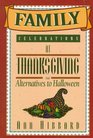 Family Celebrations at Thanksgiving And Alternatives to Halloween