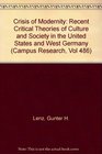 Crisis of Modernity Recent Critical Theories of Culture and Society in the United States and West Germany