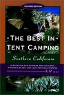 The Best in Tent Camping Southern California 2nd A Guide for Campers Who Hate RVs Concrete Slabs and Loud Portable Stereos