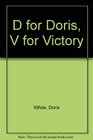 D for Doris V for Victory