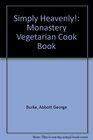 Simply Heavenly The Monastery Vegetarian Cookbook