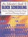 An Educator's Guide to Block Scheduling Decision Making Curriculum Design and Lesson Planning Strategies