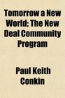 Tomorrow a New World The New Deal Community Program