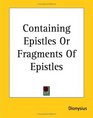 Containing Epistles Or Fragments Of Epistles