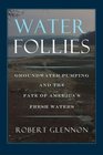Water Follies  Groundwater Pumping and the Fate of America's Freshwaters