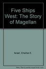 Five Ships West The Story of Magellan