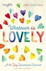 Whatever is Lovely A 90Day Devotional Journal