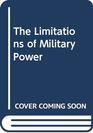 The Limitations of Military Power