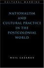 Nationalism and Cultural Practice in the Postcolonial World