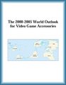 The 20002005 World Outlook for Video Game Accessories
