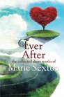 Ever After The Collected Short Works of Marie Sexton