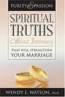 Purity and Passion Spiritual Truths about Intimacy That Will Strengthen Your Marriage