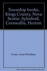 Township books, Kings County, Nova Scotia: Aylesford, Cornwallis, Horton