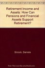 Retirement Income and Assets How Can Pensions and Financial Assets Support Retirement