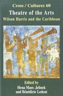 Theatre of the Arts Wilson Harris and the Caribbean
