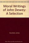 Moral Writings of John Dewey A Selection