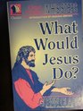 What Would Jesus Do