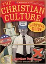 The Christian Culture Survival Guide: The Misadventures of an Outsider on the Inside