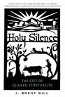 Holy Silence: The Gift Of Quaker Spirituality