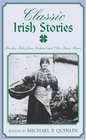 Classic Irish Stories : Timeless Tales from Ireland and Other Green Shores (Classic)