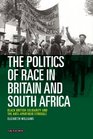The Politics of Race in Britain and South Africa Black British Solidarity and the AntiApartheid Struggle