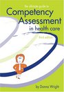 The Ultimate Guide to Competency Assessment in Health Care Third Edition