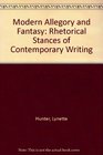 Modern Allegory and Fantasy Rhetorical Stances of Contemporary Writing