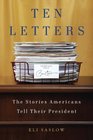 Ten Letters The Stories Americans Tell Their President