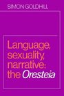Language Sexuality Narrative The Oresteia