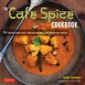The Cafe Spice Cookbook 84 Quick and Easy Indian Recipes from Cafe Spice