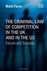 The Criminal Law of Competition in the Uk and in the Us Failure and Success