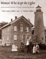 Women Who Kept the Lights An Illustrated History of Female Lighthouse Keepers