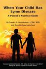 When Your Child Has Lyme Disease A Parent's Survival Guide