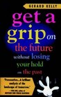 Get a Grip on the Future Without Losing Your Hold on the Past