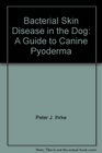 Bacterial Skin Disease in the Dog A Guide to Canine Pyoderma