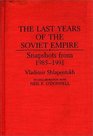 The Last Years of the Soviet Empire Snapshots from 19851991