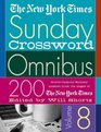 The New York Times Sunday Crossword Omnibus Volume 8 : 200 World-Famous Sunday Puzzles from the Pages of The New York Times