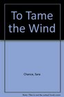 To Tame the Wind