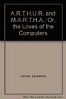 ARTHUR and MARTHA Or the Loves of a Computer