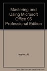Mastering and Using Microsoft Office 95 Professional Edition
