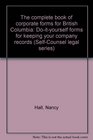 The complete book of corporate forms for British Columbia Doityourself forms for keeping your company records